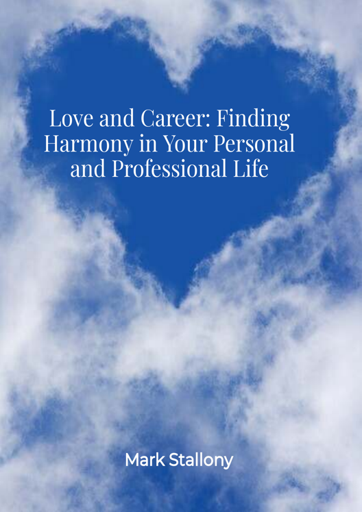 Love And Career Finding Harmony In Your Personal And Professional Life